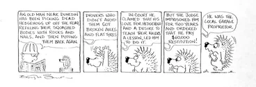 Image: Silver, Burton :`An old man near Dunedin has been picking up dead hedgehogs off the road, refilling their squashed bodies with rocks and nails and then putting them back again.'. A Bogor cartoon, New Zealand Listener, 1973.
