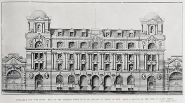 Image: AUCKLAND'S NEW POST OFFICE PLAN OF THE BUILDING WHICH IS TO BE ERECTED IN FRONT OF THE RAILWAY STATION AT THE FOOT OF QUEEN STREET
