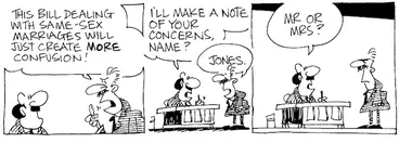 Image: "This Bill dealing with same-sex marriages will just create MORE confusion!" "I'll make a note of your concerns, name?" "Jones." "Mr or Mrs?" 19 June, 2003.