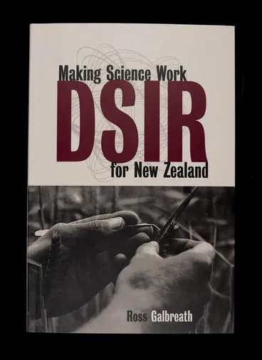 Image: DSIR :making science work for New Zealand : themes from the history of the Department of Scientific and Industrial Research, 1926-1992 /