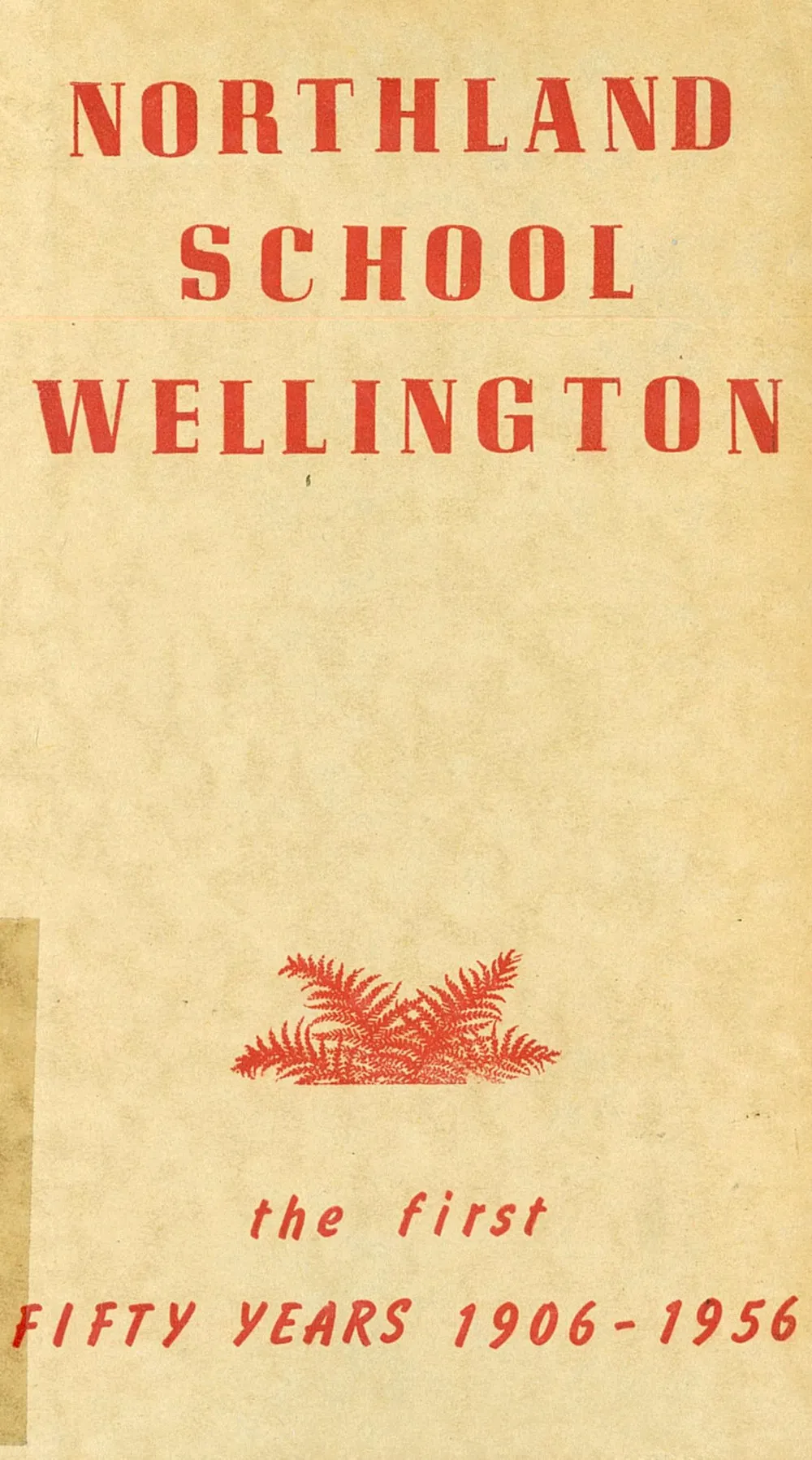 Northland School, Wellington : the first 50 years, 1906 - 1956
