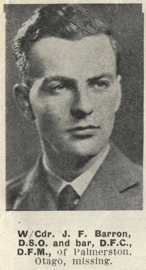 Wing Commander J. F. Barron, D.S.O. and bar, D.F.C., D.F.M., of Palmerston, Otago, missing