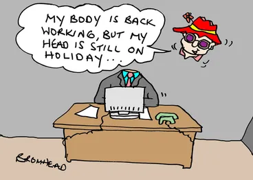 Image: Bromhead, Peter, 1933-:"My body is back working, but my head is still on holiday... 8 January 2014