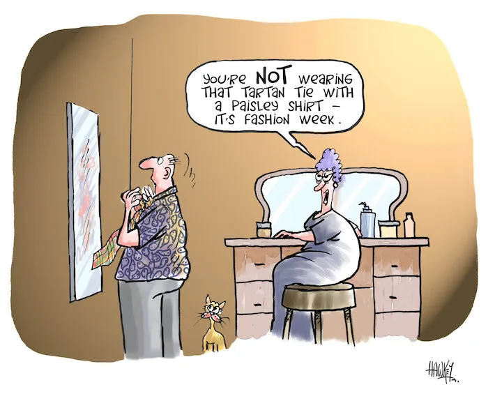 "You're NOT wearing that tartan tie with a paisley shirt - it's Fashion Week" 24 September 2009