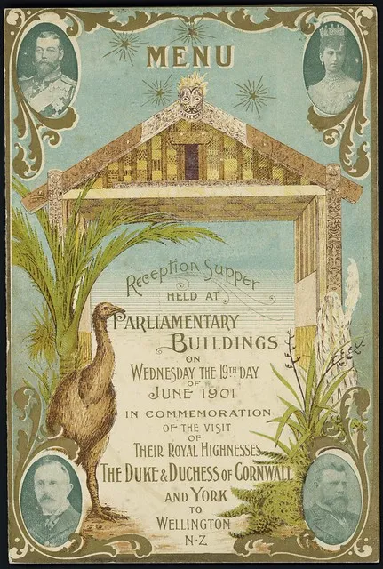 Menu. Reception supper held at Parliamentary Buildings on Wednesday the 19th day of June 1901 in commemoration of the visit of Their Royal Highnesses the Duke & Duchess of Cornwall and York to Wellington N.Z. McKee & Co., printers, Wellington [Front cover