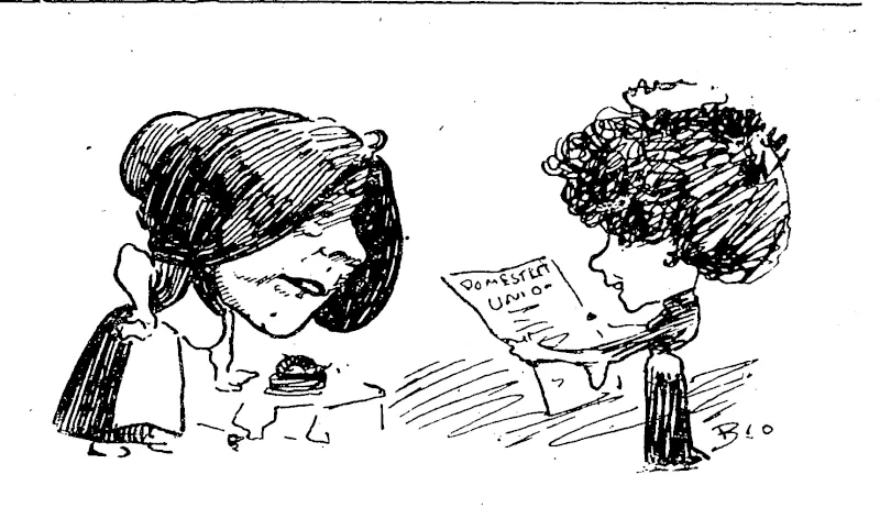 MARY'S INDEPENDENCE.  Mary (after having rules of Domestic Servants' Union read out to her): Look here, Missus, none of those larks on me. I don't join nothin'. I've been used to bein' my own boss, and doing as I like. Union be blowed. Whose going ter have their name registered as a slavey, anyhow. (Observer, 16 March 1907)