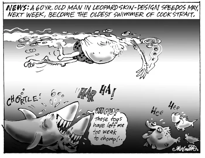 NEWS; A 60 yr old man in leopard skin-design speedos may, next week, become the oldest swimmer of Cook Strait. 3 February 2010