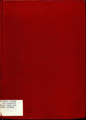 Image: Front Cover - The conquest of Mount Cook and other climbs : an account of four seasons’ mountaineering on the Southern Alps of New Zealand