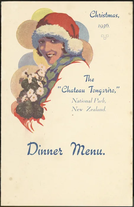 Chateau Tongariro :The "Chateau Tongariro", National Park, New Zealand. Christmas 1936. Dinner menu [Front cover].