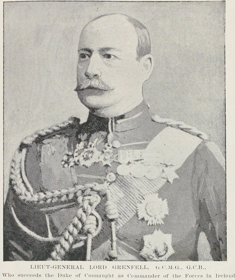 Lieut-General Lord Grenfell, G.C.M.G., G.C.B., who succeeds the Duke of Connaught as commander of the forces in Ireland