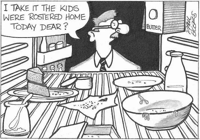 Ekers, Paul, 1961- :'I take it the kids were rostered home today dear?' 19 July, 2002.