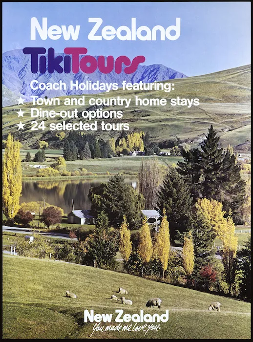 [New Zealand Government Tourist Bureau] :New Zealand Tiki Tours. Coach holidays featuring town and country home stays, dine-out options, 24 selected tours. New Zealand, you made me love you. [ca 1982].