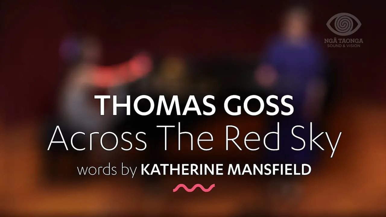 ACROSS THE RED SKY BY THOMAS GOSS. MARAMA HALL, DUNEDIN, 17/09/2023