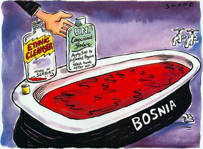 Slane, Christopher Houlton 1958?- :Ethnic cleanser made in Serbia ; UN conscience salve. Apply sop to inflamed region. Wash hands after use ; Bosnia. Listener. 1 May 1993.