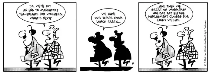 Fletcher, David, 1952- :"So, we've put an end to mandatory tea-breaks for workers, what's next?" The Politician. 1 November 2014