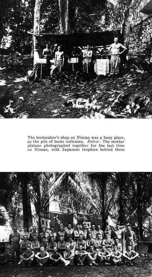 The bootmaker's shop on Nissan was a busy place, as the pile of boots indicates. Below: The mortar platoon photographed together for the last time an Nissan, with Japanese trophies behind them