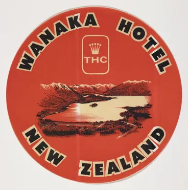 Image: Tourist Hotel Corporation: Wanaka Hotel, New Zealand [Luggage label. 1950s?]