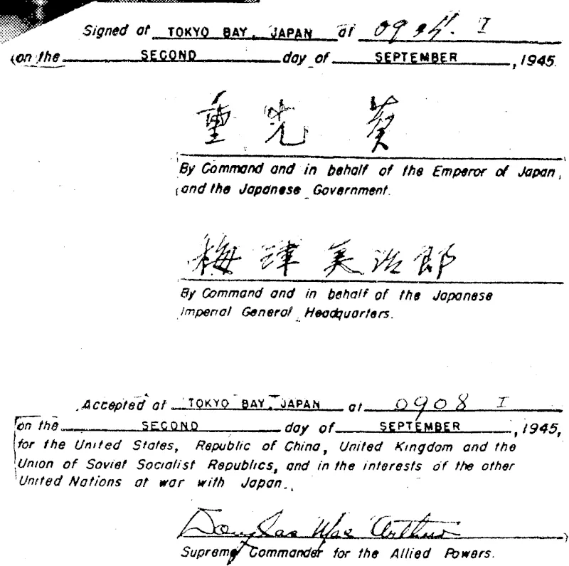 Signatures to the Instrument of Surrender signed by General of Ihe Army Douglas Mac Arthur and the Japanese representatives. The two Japanese signatures are by Mamoru Shigemitsu (lop) and General Yoshijiro Umezu. (Evening Post, 27 September 1945)