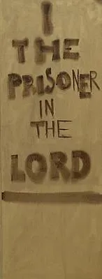 I the prisoner in the Lord