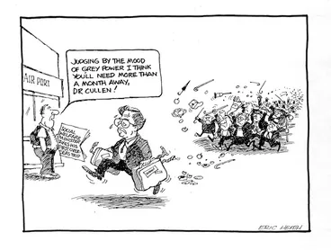 Image: Heath, Eric :`Judging by the mood of Grey Power I think you'll need more than a month away, Dr Cullen!' The Dominion 1990.