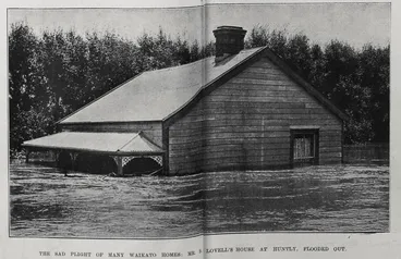 Image: THE SAD PLIGHT OF MANY WAIKATO HOMES: MR B. LOVELL'S HOUSE AT HUNTLY, FLOODED OUT