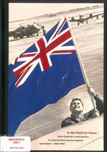 Image: In the field for peace : New Zealand's contribution to international peace-support operations : 1950-1995