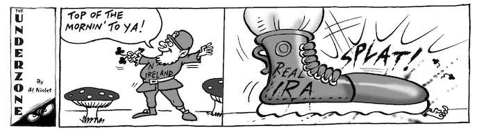 N IRELAND. "Top of the mornin' to ya!" REAL IRA. SPLAT! 17 March 2009