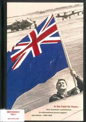 In the field for peace : New Zealand's contribution to international peace-support operations : 1950-1995