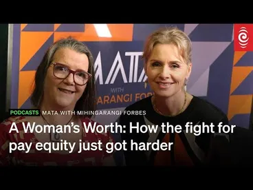 A Woman's Worth: How the Fight for Pay Equity Just Got Harder | MATA | RNZ Image: A Woman's Worth: How the Fight for Pay Equity Just Got Harder | MATA | RNZ