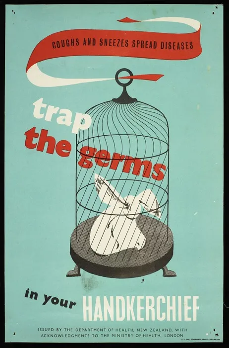 New Zealand. Department of Health: Coughs and sneezes spread diseases. Trap the germs in your handkerchief / Issued by the Department of Health, with acknowledgments to the Ministry of Health, London. E V Paul, Government Printer, Wellington, N.Z. [1940s?].