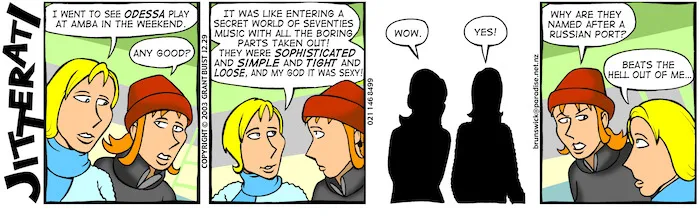 "I went to see ODESSA play at Amba in the weekend" "Any good?" 6 August, 2003