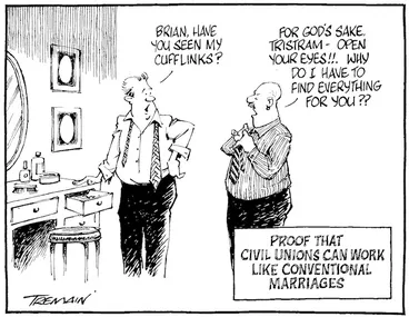 Image: Proof that civil unions can work like conventional marriages. "Brian, have you seen my cufflinks?" "For God's sake Tristram - open you eyes!!. Why do I have to find everything for you??" [ca 4 December 2004.]