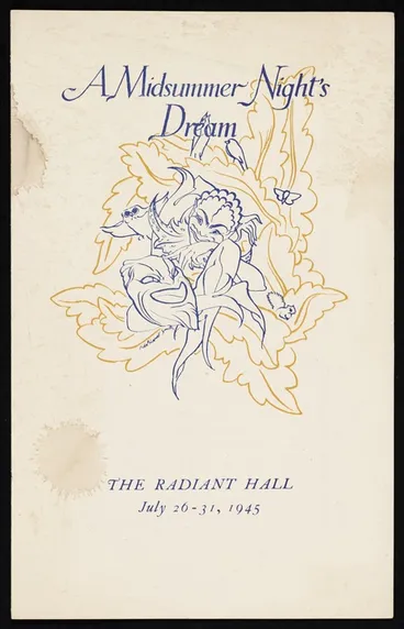 Image: Canterbury University College Drama Society presents "A midsummer night's dream", by William Shakespeare. [Play produced by Ngaio Marsh]. Radiant Hall, July 26-31, 1945. Printed at the Caxton Press. Programme