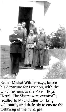 Father Michał Wilniewczyc, before his departure for Lebanon, with the Ursuline nuns at the Polish Boys' Hostel. The Sisters were eventually recalled to Poland after working voluntarily and tirelessly to ensure the wellbeing of their charges