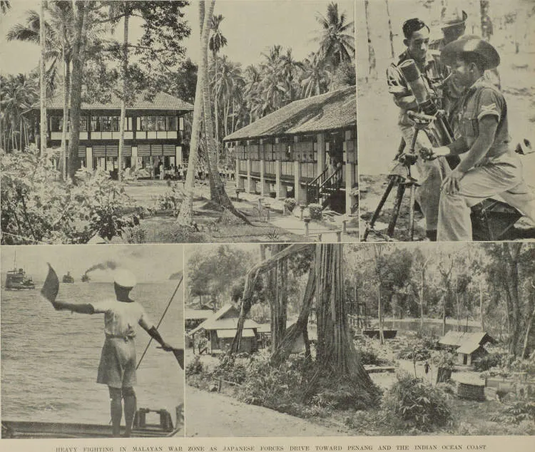 Heavy fighting in Malayan war zone as Japanese forces drive toward Penang and the Indian Ocean coast