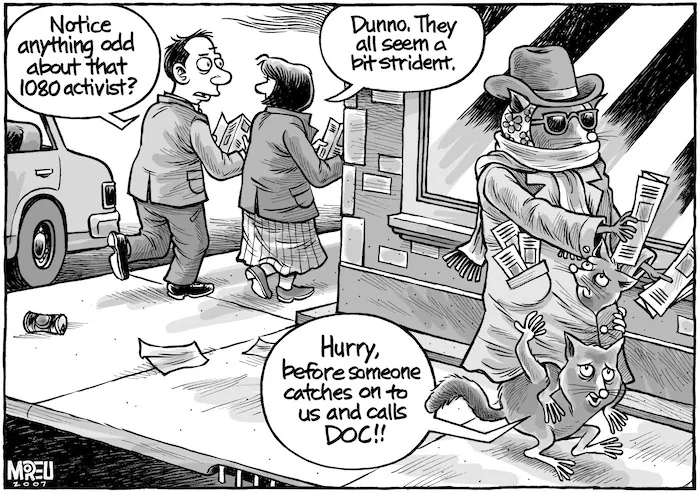 "Notice anything odd about that 1080 activist?" "Dunno, they all seem a bit strident." "Hurry, before someone catches onto us and calls DOC!!" 15 August, 2007