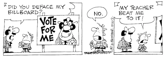 Fletcher, David, 1952- :'Did you deface my billboard?' 'No...My teacher beat me to it!' The Dominion, 15 June 2002.