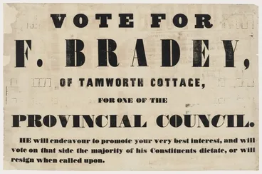 Image: Vote for F Bradey of Tamworth Cottage, for one of the Provincial Council. He will endeavour to promote your very best interest, and will vote on that side the majority of his constituents dictate, or will resign when called upon [1853]