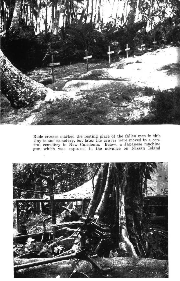 Rude crosses marked the resting place of the fallen men in this tiny island cemetery, but later the graves were moved to a central cemetery in New Caledonia. Below, a Japanese machine gun which was captured in the advance on Nissan Island