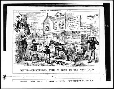 Image: Cartoonist unknown :Winter - Christchurch, with NO road to the West Coast. Punch in Canterbury, 12 August 1865.