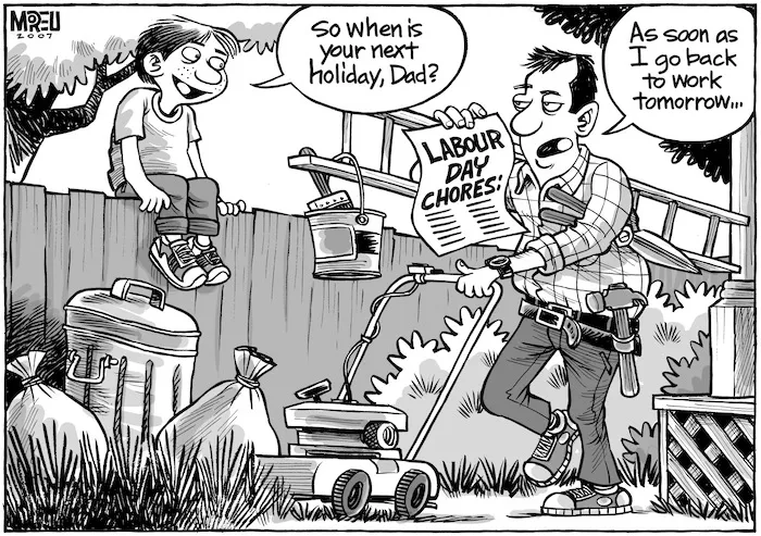 "So when is your next holiday, Dad?" "As soon as I go back to work tomorrow..." 22 October, 2007