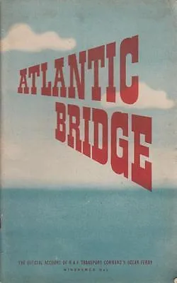 Atlantic bridge : the official account of RAF Transport Command's ocean ferry