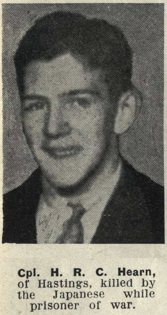 Cpl. H. R. C. Hearn, of Hastings, killed by the Japanese while prisoner of war