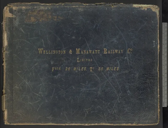 Wellington and Manawatu Railway Company Ltd: Wellington & Manawatu Railway Co. Limited. From 26 Miles, To 36 Miles