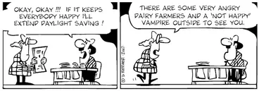 Image: "Okay, okay!!! If it keeps everybody happy I'll extend daylight saving!" "There are some very angry dairy farmers and a 'not happy' vampire outside to see you." 14 March, 2007