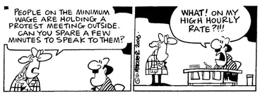 Image: "People on the minimum wage are holding a protest meeting outside. Can you spare a few minutes to speak to them?" "What! On my high hourly rate?!!!" 14 February, 2006.